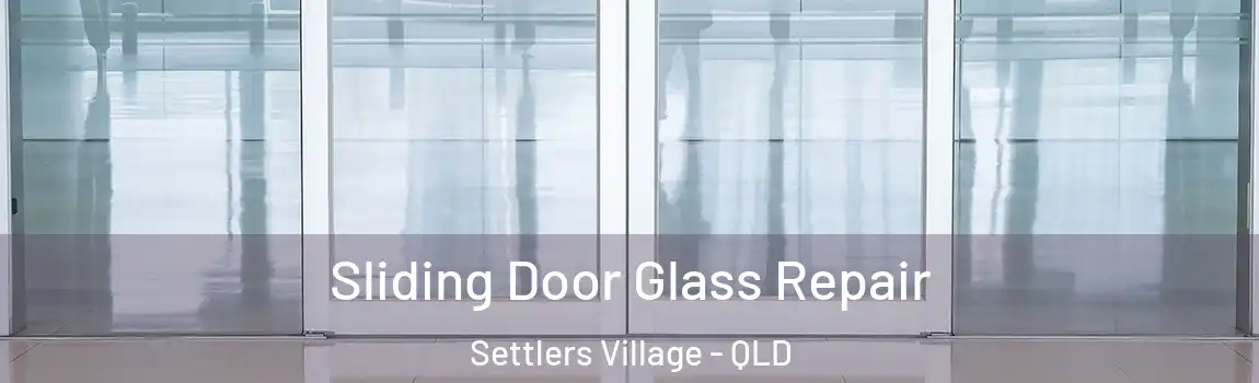 Sliding Door Glass Repair Settlers Village - QLD