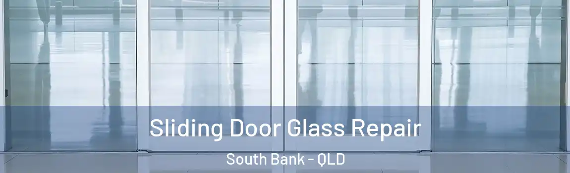  Sliding Door Glass Repair South Bank - QLD