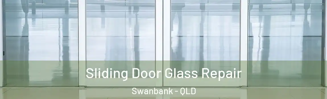 Sliding Door Glass Repair Swanbank - QLD