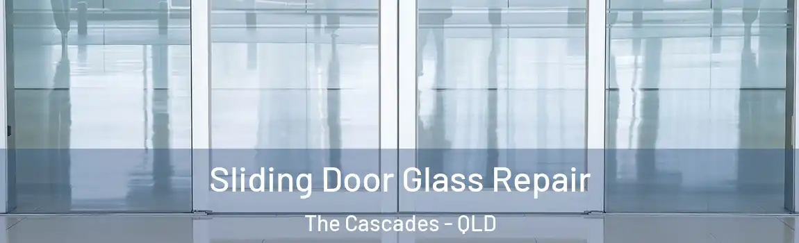 Sliding Door Glass Repair The Cascades - QLD