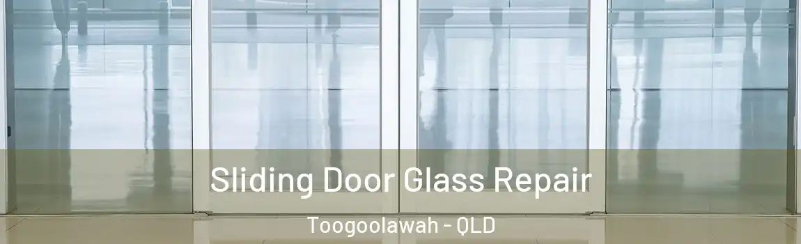 Sliding Door Glass Repair Toogoolawah - QLD