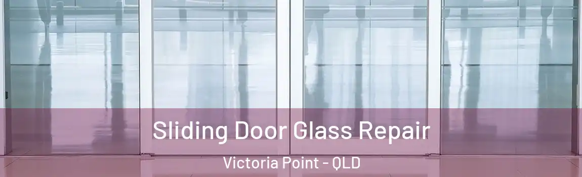 Sliding Door Glass Repair Victoria Point - QLD