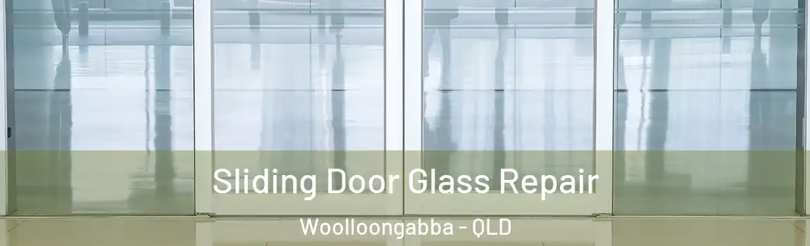 Sliding Door Glass Repair Woolloongabba - QLD