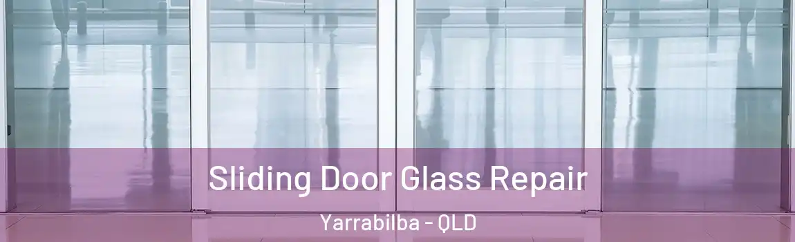Sliding Door Glass Repair Yarrabilba - QLD