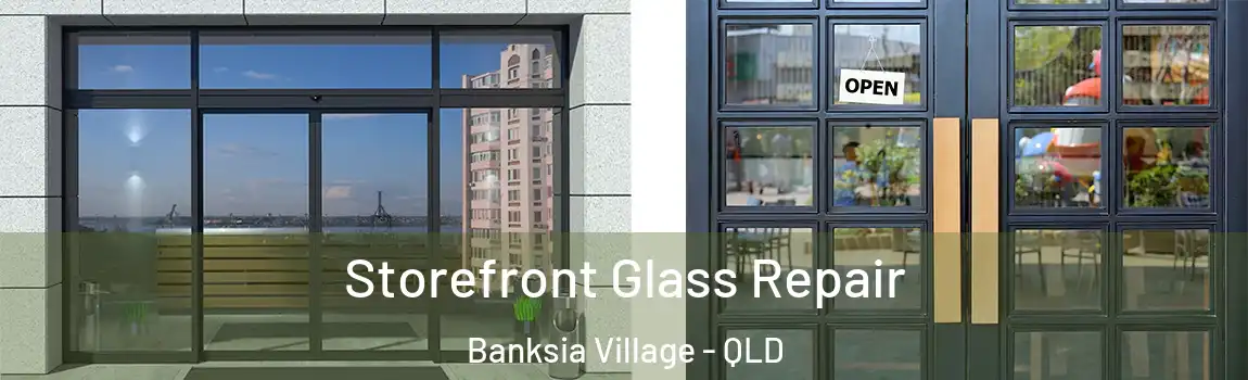 Storefront Glass Repair Banksia Village - QLD