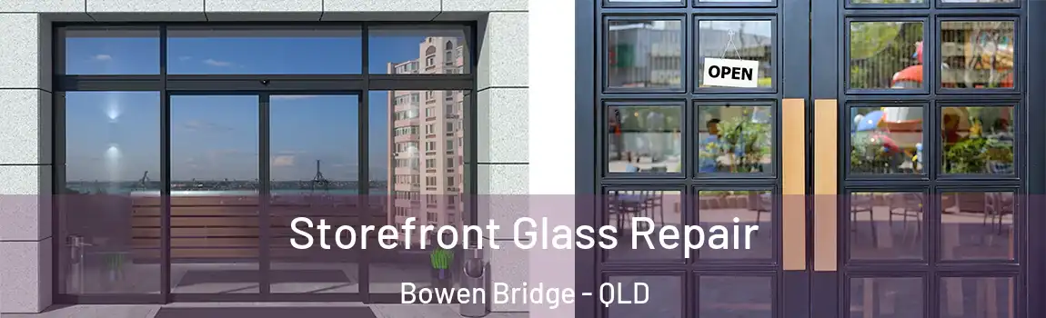 Storefront Glass Repair Bowen Bridge - QLD