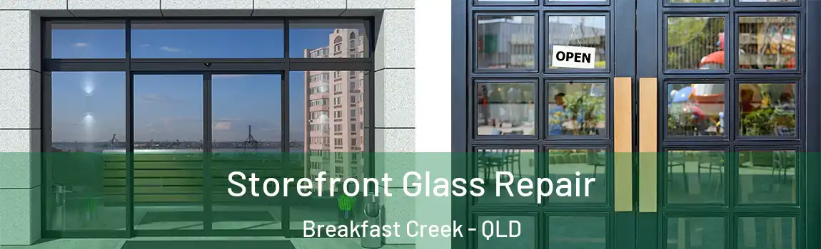 Storefront Glass Repair Breakfast Creek - QLD