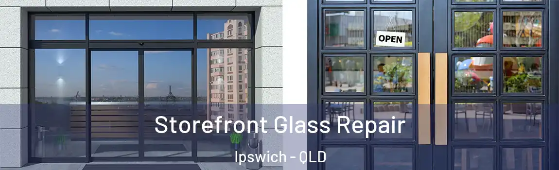 Storefront Glass Repair Ipswich - QLD