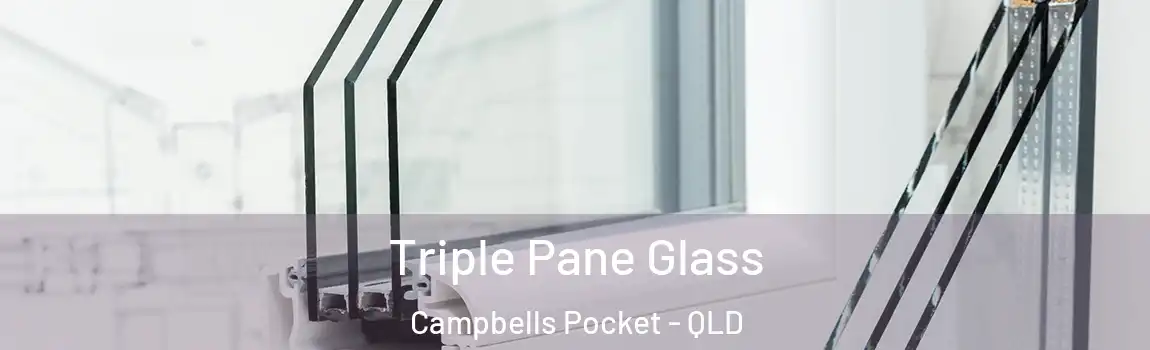 Triple Pane Glass Campbells Pocket - QLD