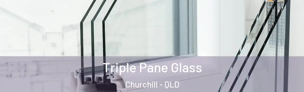 Triple Pane Glass Churchill - QLD
