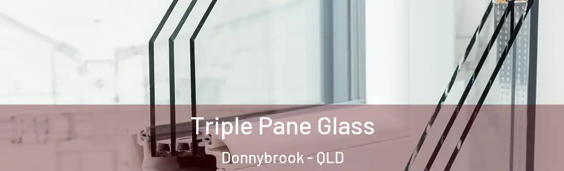 Triple Pane Glass Donnybrook - QLD
