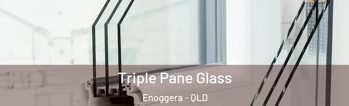 Triple Pane Glass Enoggera - QLD