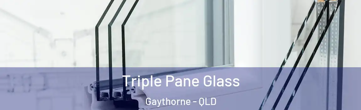 Triple Pane Glass Gaythorne - QLD