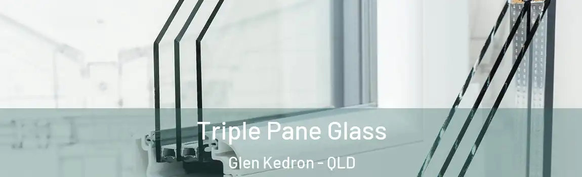 Triple Pane Glass Glen Kedron - QLD