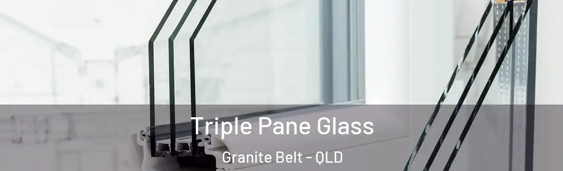 Triple Pane Glass Granite Belt - QLD