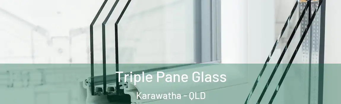  Triple Pane Glass Karawatha - QLD
