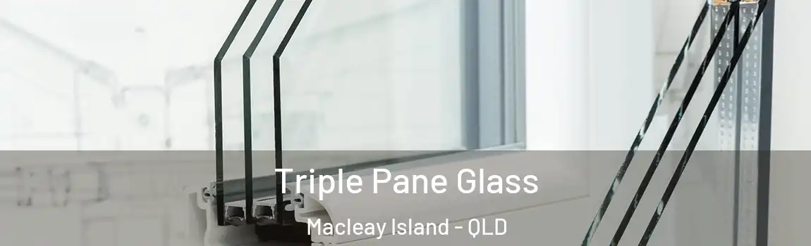  Triple Pane Glass Macleay Island - QLD