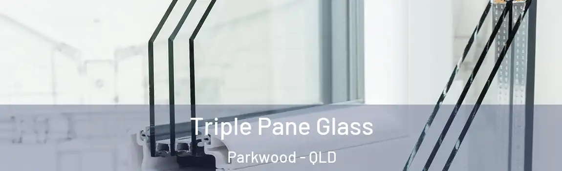 Triple Pane Glass Parkwood - QLD