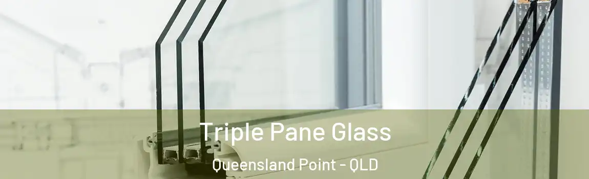 Triple Pane Glass Queensland Point - QLD