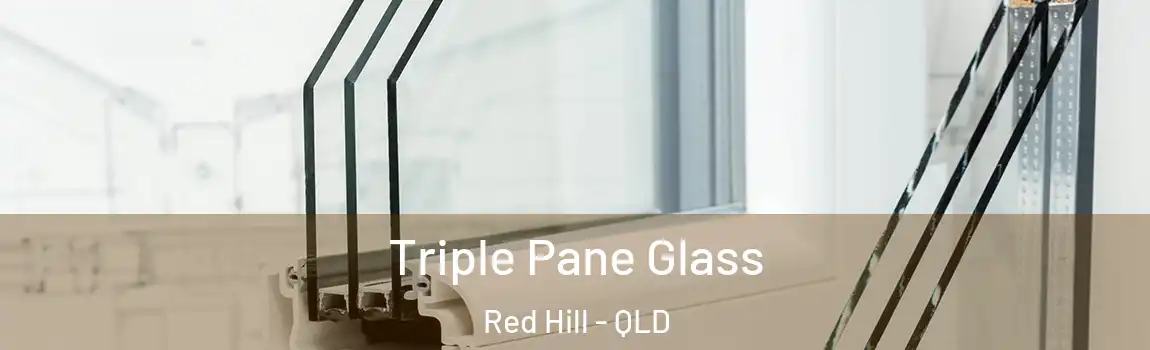 Triple Pane Glass Red Hill - QLD