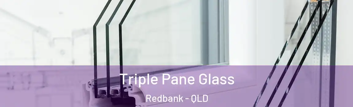 Triple Pane Glass Redbank - QLD