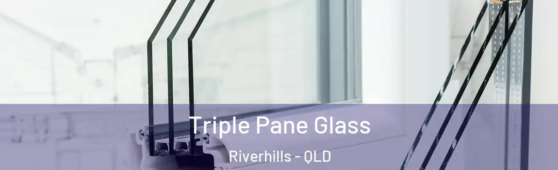 Triple Pane Glass Riverhills - QLD