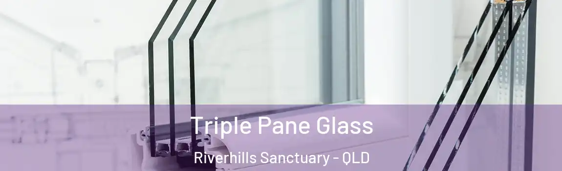  Triple Pane Glass Riverhills Sanctuary - QLD