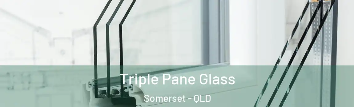 Triple Pane Glass Somerset - QLD