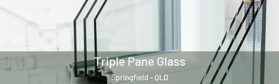 Triple Pane Glass Springfield - QLD