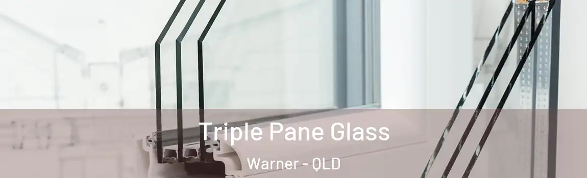 Triple Pane Glass Warner - QLD