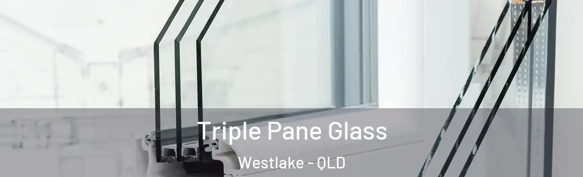 Triple Pane Glass Westlake - QLD