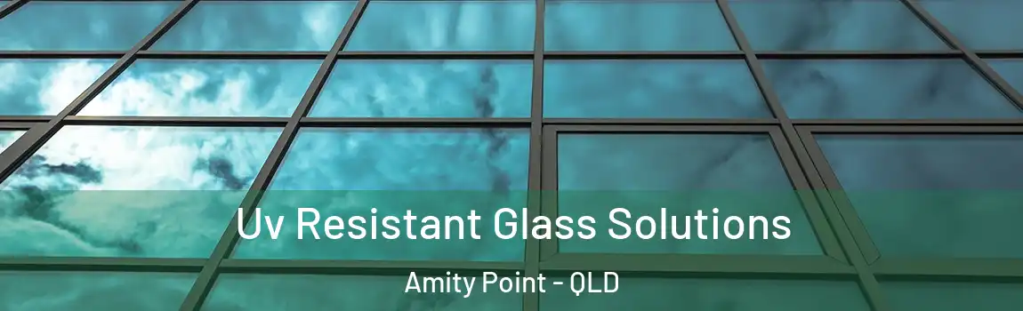  Uv Resistant Glass Solutions Amity Point - QLD