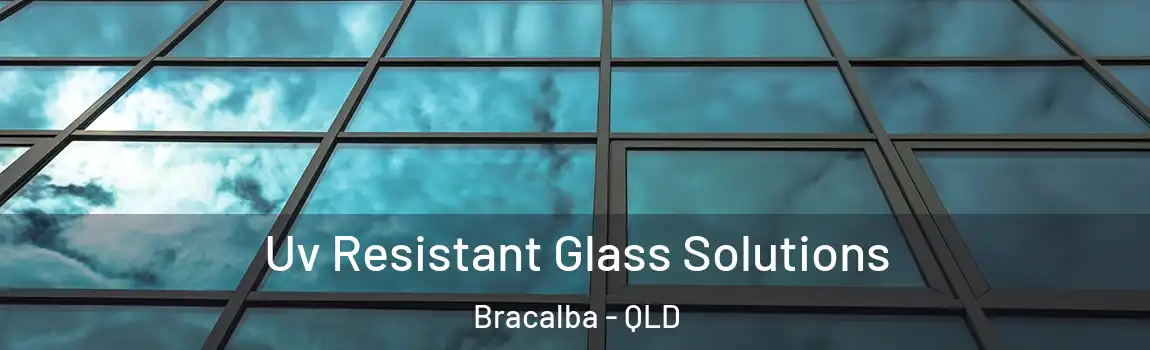 Uv Resistant Glass Solutions Bracalba - QLD