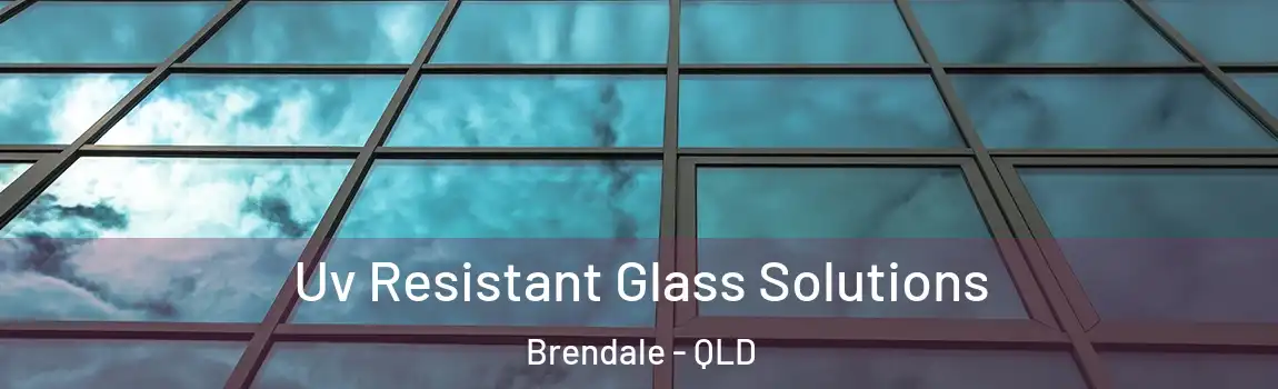 Uv Resistant Glass Solutions Brendale - QLD
