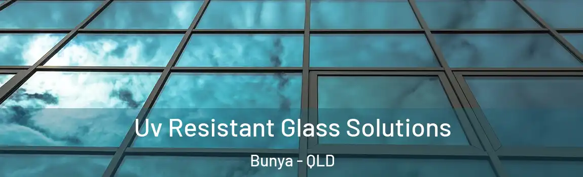  Uv Resistant Glass Solutions Bunya - QLD