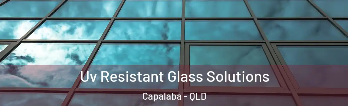 Uv Resistant Glass Solutions Capalaba - QLD