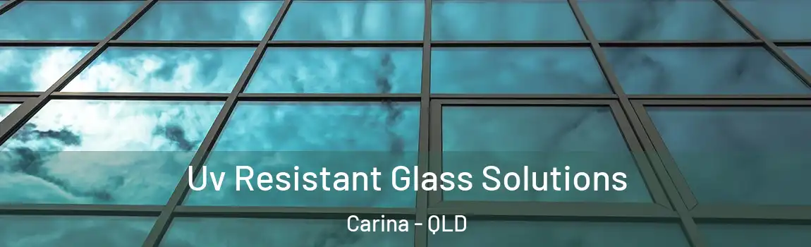 Uv Resistant Glass Solutions Carina - QLD