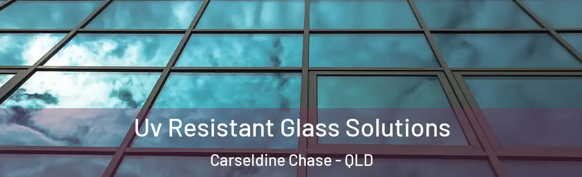 Uv Resistant Glass Solutions Carseldine Chase - QLD