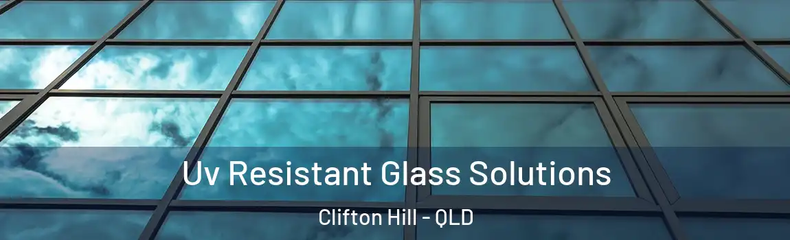 Uv Resistant Glass Solutions Clifton Hill - QLD