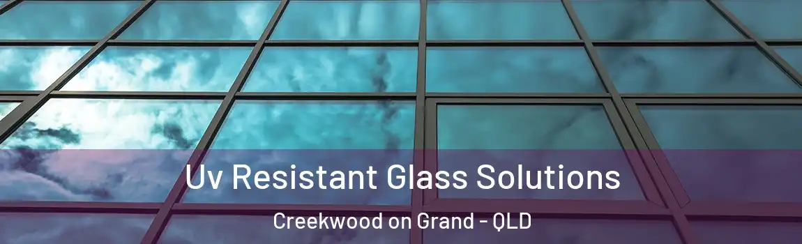 Uv Resistant Glass Solutions Creekwood on Grand - QLD