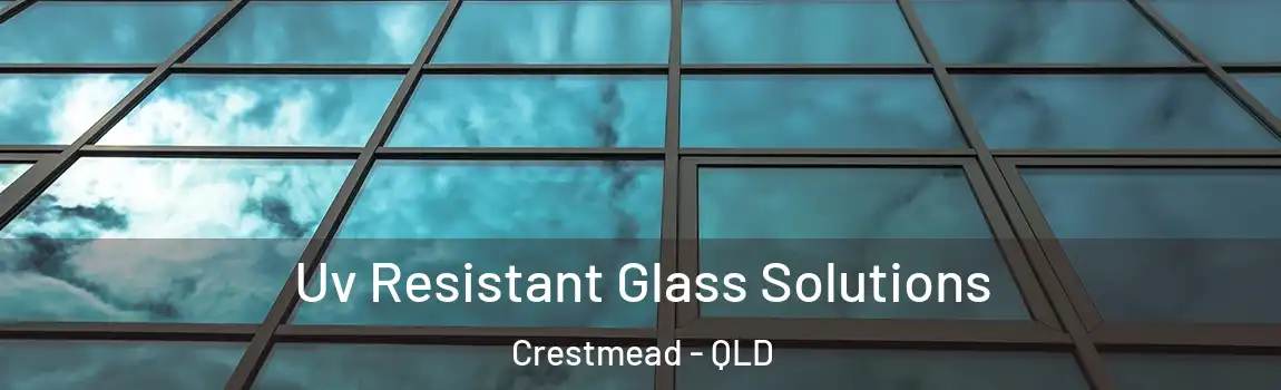 Uv Resistant Glass Solutions Crestmead - QLD