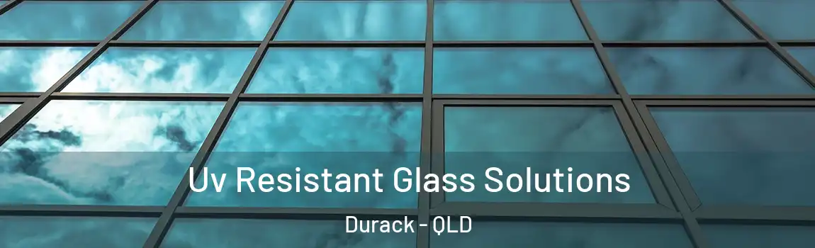 Uv Resistant Glass Solutions Durack - QLD