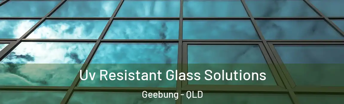  Uv Resistant Glass Solutions Geebung - QLD