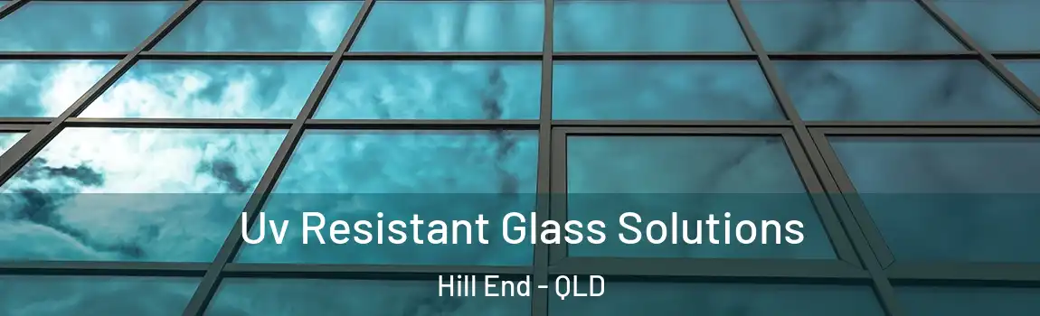 Uv Resistant Glass Solutions Hill End - QLD