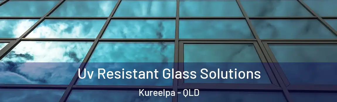 Uv Resistant Glass Solutions Kureelpa - QLD