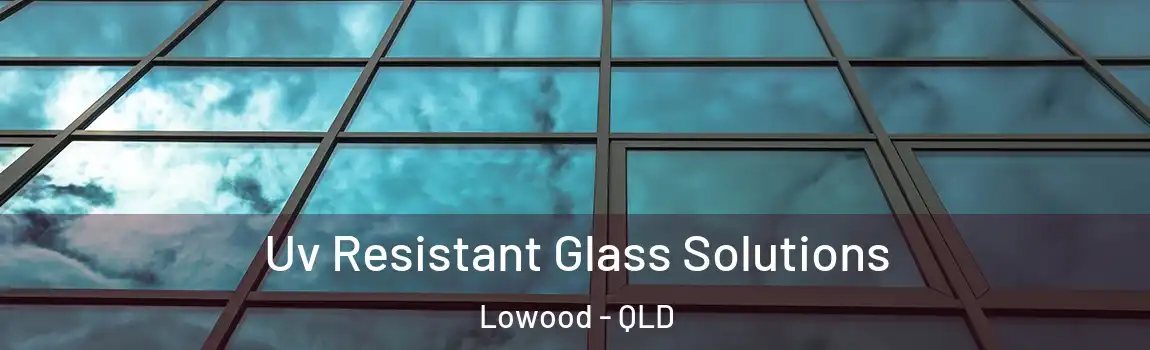  Uv Resistant Glass Solutions Lowood - QLD
