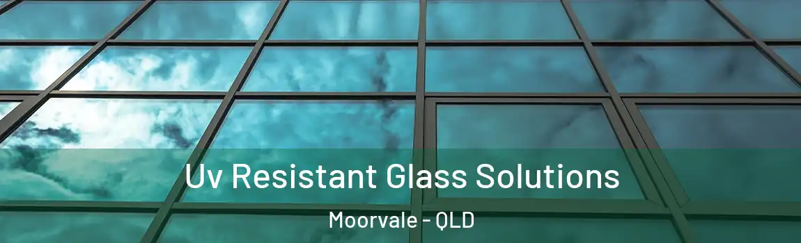 Uv Resistant Glass Solutions Moorvale - QLD