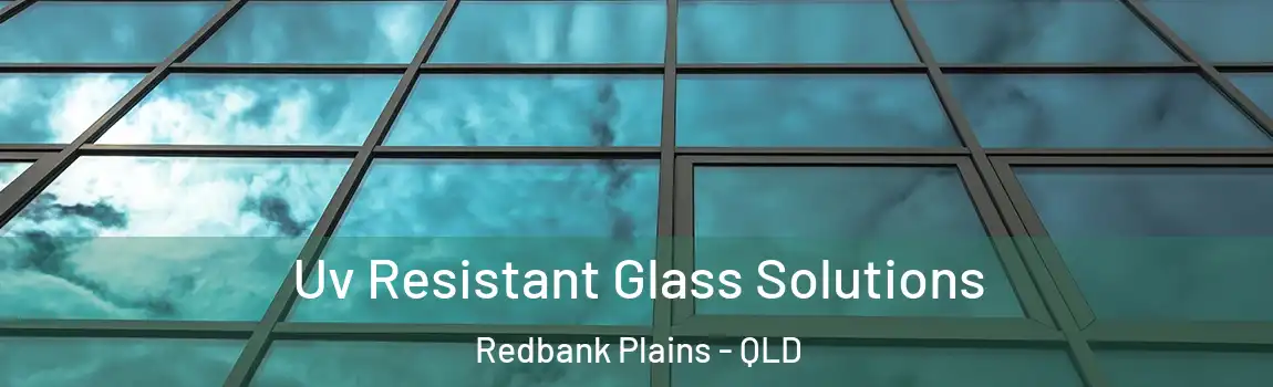  Uv Resistant Glass Solutions Redbank Plains - QLD