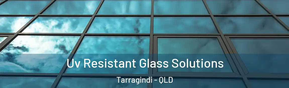 Uv Resistant Glass Solutions Tarragindi - QLD