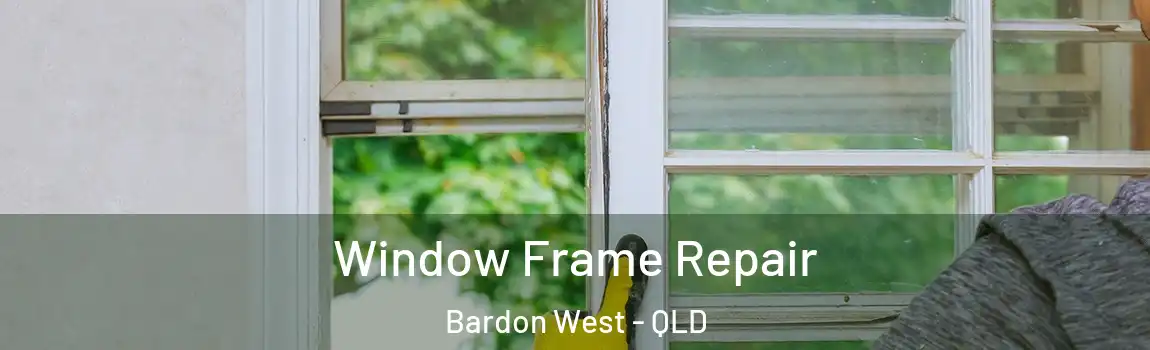 Window Frame Repair Bardon West - QLD
